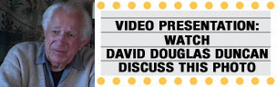 Streaming Video Presentation:  Watch David Douglas Duncan discuss this photograph