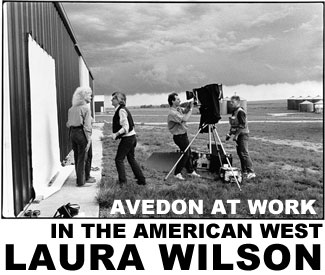 Avedon at Work in the American West by Laura Wilson